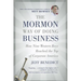 The Mormon Way of Doing Business: How Nine Western Boys Reached the Top of Corporate America