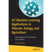 Iot Machine Learning Applications in Telecom, Energy, and Agriculture: With Raspberry Pi and Arduino Using Python