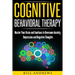 Cognitive Behavioral Therapy: Master Your Brain and Emotions to Overcome Anxiety, Depression and Negative Thoughts