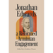 Jonathan Edwards: A Reformed Arminian Engagement