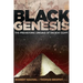 Black Genesis: The Prehistoric Origins of Ancient Egypt