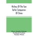History Of The Two Tartar Conquerors Of China: Including The Two Journeys Into Tartary Of Father Ferdinand Verhiest, In The Suite Of The Emperor Kanh-