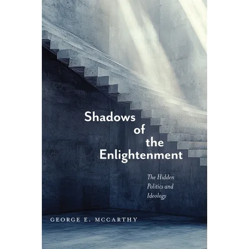 Shadows of the Enlightenment: The Hidden Politics and Ideology of the Natural and Social Sciences