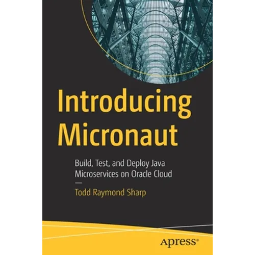 Introducing Micronaut: Build, Test, and Deploy Java Microservices on Oracle Cloud