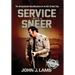 Service With a Sneer: The Unrepentant Recollections of An Old-School Cop