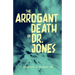 The Arrogant Death of Dr. Jones