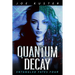 Quantum Decay: A Near-Future CyberPunk Thriller