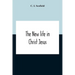 The New Life In Christ Jesus