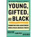 Young, Gifted, and Black: Promoting High Achievement Among African-American Students