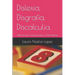Dislexia, Disgrafía, Discalculia.: Definiciones, Evaluaciones y Tratamientos