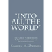 "Into All the World": The Great Commission: A Vindication and an Interpretation