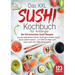 Das XXL Sushi Kochbuch für Anfänger: Die 123 leckersten Sushi Rezepte aus der japanischen Küche. Sushi ganz einfach zu Hause selbst machen - von Maki