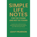 Simple Life Notes For the Young and Not So Young: A quick look at life and how everything around you affects your life and your future