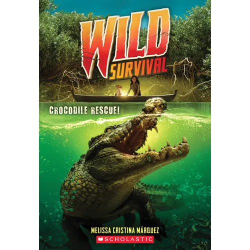 Crocodile Rescue! (Wild Survival #1): Volume 1