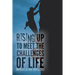 Rising Up to Meet the Challenges of Life