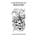 Dictionary of Heraldry