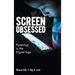 Screen-Obsessed: Parenting in the Digital Age