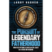 The Pursuit of Legendary Fatherhood: Break Old Patterns and Create an Epic Legacy as a Father and Husband