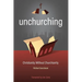 Unchurching: Christianity Without Churchianity