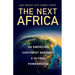 The Next Africa: An Emerging Continent Becomes a Global Powerhouse