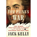 Tom Paine's War: The Words That Rallied a Nation and the Founder for Our Time