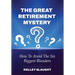The Great Retirement Mystery: How To Avoid The Six Biggest Blunders