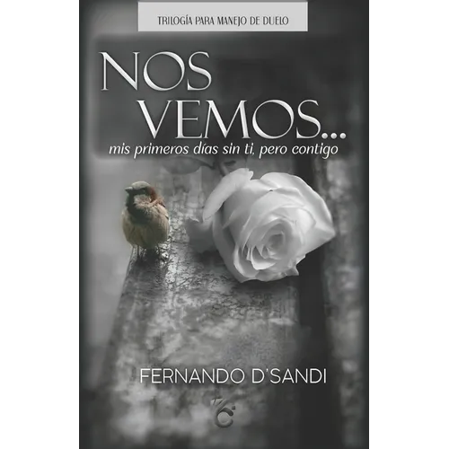 Nos Vemos: Mis primeros días sin ti, pero contigo...