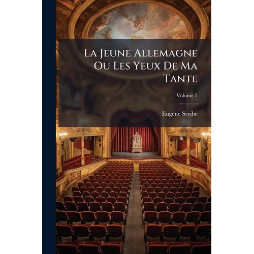 La Jeune Allemagne Ou Les Yeux De Ma Tante; Volume 3
