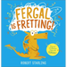 Fergal Is Fretting!: Discover Fergal's Mindfulness Steps That Help Children Deal with Anxiety
