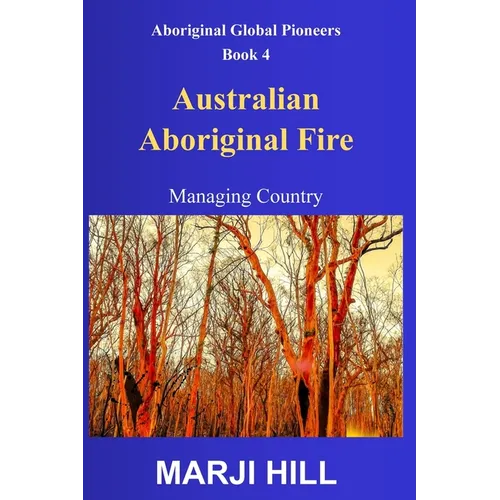 Australian Aboriginal Fire: Managing Country