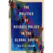 The Politics of Refugee Policy in the Global South: Volume 15