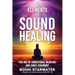 5 Elements of Sound Healing: The Art of Vibrational Medicine and Sonic Ceremony
