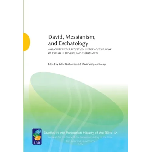 David, Messianism, and Eschatology: Ambiguity in the Reception History of the Book of Psalms in Judaism and Christianity