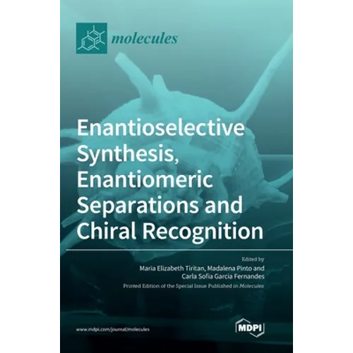 Enantioselective Synthesis, Enantiomeric Separations and Chiral Recognition - Hardcover