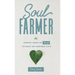 Soul Farmer: Sowing Seeds of Change to Reap an Inspired Life