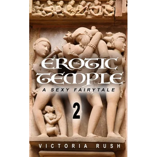 The Erotic Temple 2. A Sexy Fairytale: Forbidden Fantasies from Magical World