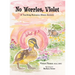 No Worries, Violet: A Teaching Resource About Anxiety