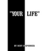 Your Life