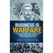 Business is Warfare: The Ancient Secrets and Strategies of Genghis Khan, Attila the Hun and Alexander the Great