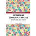 Researching Leadership-As-Practice: The Reappearing Act of Leadership