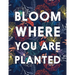 Bloom Where You Are Planted: College Ruled Academic Notebook