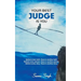 Your Best Judge Is You