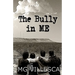 The Bully in ME