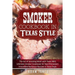 Smoker Cookbook in Texas Style: The Art of Smoking Meat with Texas BBQ, Ultimate Smoker Cookbook for Real Pitmasters, Irresistible Barbecue Recipes in