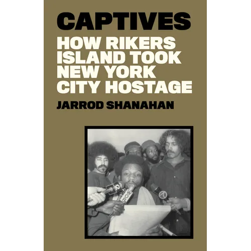 Captives: How Rikers Island Took New York City Hostage