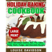 Holiday Baking Cookbook ***Large Print Edition***: Best Christmas Cookie, Pie, Bar, Cake, Candy, Bark, Fudge, and Chocolate