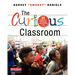 The Curious Classroom: 10 Structures for Teaching with Student-Directed Inquiry