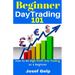 Beginner Day Trading 101: How to Do High Profit Day Trading as a Beginner