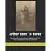 Arthur Goes To Korea: The Early Life of Arthur Garner Welbon and His First Years as Missionary to Korea, 1900-1902