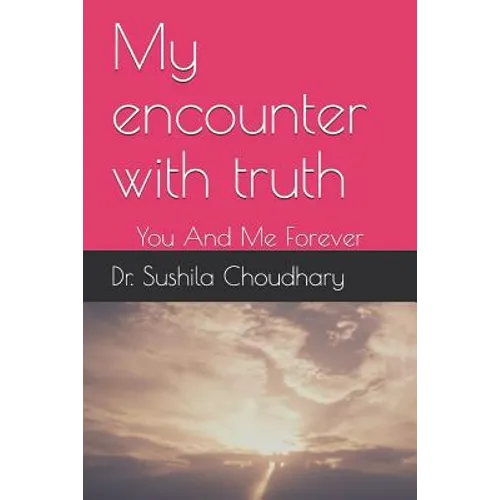 My Encounter with Truth: You and Me Forever
